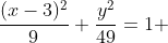\dfrac{(x-3)^2}{9}+\dfrac{y^2}{49}=1 ~\implies~y^2=49-\dfrac{49}9 \cdot (x-3)^2