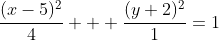 \dfrac{(x-5)^2}4 + \dfrac{(y+2)^2}1=1