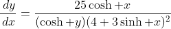 \dfrac{\,dy}{\,dx}=\dfrac{25\cosh x}{(\cosh y)(4+3\sinh x)^2}
