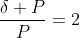 \dfrac{\delta P}{P}=2