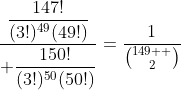 \dfrac{\dfrac{147!}{(3!)^{49}(49!)}}{ \dfrac{150!}{(3!)^{50}(50!)}}=\dfrac{1}{\binom{149  }{2}}