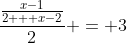 \dfrac{\frac{x-1}{2 + x-2}}{2} = 3