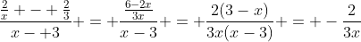 \dfrac{\frac2x - \frac23}{x- 3} = \dfrac{\frac{6-2x}{3x}}{x-3} = \dfrac{2(3-x)}{3x(x-3)} = -\dfrac{2}{3x}