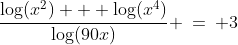 \text{Solve for }x\!:\;\;\dfrac{\log(x^2) + \log(x^4)}{\log(90x)} \:=\: 3