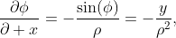 \dfrac{\partial\phi}{\partial x}=-\dfrac{\sin(\phi)}{\rho}=-\dfrac{y}{\rho^{2}},