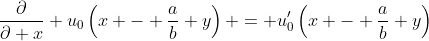 \dfrac{\partial}{\partial x} u_0\left(x - \dfrac{a}{b} y\right) = u_0'\left(x - \dfrac{a}{b} y\right)