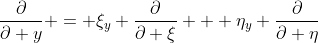 \dfrac{\partial}{\partial y} = \xi_y \dfrac{\partial}{\partial \xi} + \eta_y \dfrac{\partial}{\partial \eta}