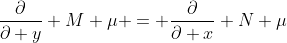 \dfrac{\partial}{\partial y} M \mu = \dfrac{\partial}{\partial x} N \mu