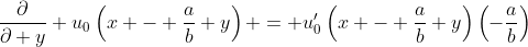 \dfrac{\partial}{\partial y} u_0\left(x - \dfrac{a}{b} y\right) = u_0'\left(x - \dfrac{a}{b} y\right)\left(-\dfrac{a}{b}\right)