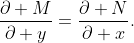 \dfrac{\partial M}{\partial y}=\dfrac{\partial N}{\partial x}.