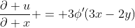 \dfrac{\partial u}{\partial x} = 3\phi'(3x-2y)