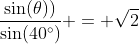 \dfrac{\sin(\theta))}{\sin(40^\circ)} = \sqrt{2}~\implies~\theta \approx 65.4^\circ