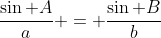 \dfrac{\sin A}{a} = \dfrac{\sin B}{b}