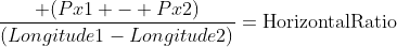 \dfrac{ (Px1 - Px2)}{(Longitude1-Longitude2)}=\text{HorizontalRatio}