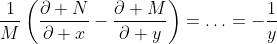 \dfrac{1}{M}\left(\dfrac{\partial N}{\partial x}-\dfrac{\partial M}{\partial y}\right)=\ldots=-\dfrac{1}{y}