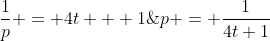 \dfrac{1}{p} = 4t + 1\;\;\;\Rightarrow\;\;\;p = \dfrac{1}{4t+1}