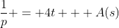 \dfrac{1}{p} = 4t + A(s)
