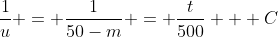\dfrac{1}{u} = \dfrac{1}{50-m} = \dfrac{t}{500} + C