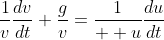 \dfrac{1}{v}\dfrac{dv}{dt}+\dfrac{g}{v}=\dfrac{1}{  u}\dfrac{du}{dt}