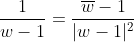 \dfrac{1}{w-1}=\dfrac{\overline{w}-1}{|w-1|^2}