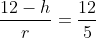 \dfrac{12-h}r=\dfrac{12}5~\implies~h=12-\dfrac{12}5 r