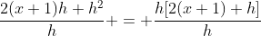 \dfrac{2(x+1)h+h^2}{h} = \dfrac{h[2(x+1)+h]}{h}