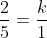 \dfrac{2}{5}=\dfrac{k}{1}