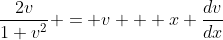 \dfrac{2v}{1+v^2} = v + x \dfrac{dv}{dx}