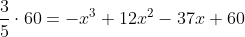 \dfrac{3}{5}\cdot60=-x^3+12x^2-37x+60