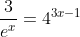 \dfrac{3}{e^x}=4^{3x-1}