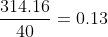 \dfrac{314.16}{40}=0.13
