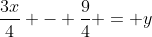 \dfrac{3x}{4} - \dfrac{9}{4} = y