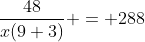 \dfrac{48}{x(9+3)} = 288