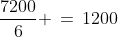 \dfrac{7200}{6} \,=\,1200