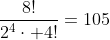 \dfrac{8!}{2^4\cdot 4!}=105