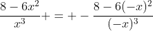 \dfrac{8-6x^2}{x^3} = -\dfrac{8-6(-x)^2}{(-x)^3}