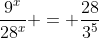 \dfrac{9^x}{28^x} = \dfrac{28}{3^5}