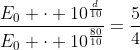 \dfrac{E_0 \cdot 10^{\frac{d}{10}}}{E_0 \cdot 10^{\frac{80}{10}}}=\dfrac54