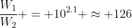 \dfrac{W_1}{W_2} = 10^{2.1} \approx 126
