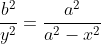 \dfrac{b^2}{y^2}=\dfrac{a^2}{a^2-x^2}~\implies~\boxed{b^2=\dfrac{a^2 y^2}{a^2-x^2}}