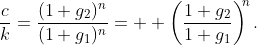 \dfrac{c}{k}=\dfrac{(1+g_{2})^{n}}{(1+g_{1})^{n}}=  \left(\dfrac{1+g_{2}}{1+g_{1}}\right)^{\!\!n}.