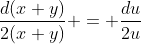 \dfrac{d(x+y)}{2(x+y)} = \dfrac{du}{2u}