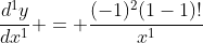 \dfrac{d^1y}{dx^1} = \dfrac{(-1)^2(1-1)!}{x^1}