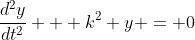 \dfrac{d^2y}{dt^2} + k^2 y = 0