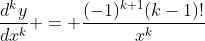 \dfrac{d^ky}{dx^k} = \dfrac{(-1)^{k+1}(k-1)!}{x^k}