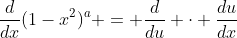 \dfrac{d}{dx}(1-x^2)^a = \dfrac{d}{du} \cdot \dfrac{du}{dx}