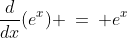 \dfrac{d}{dx}(e^x) \:=\: e^x