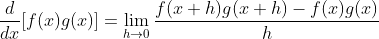 \dfrac{d}{dx}[f(x)g(x)]=\lim\limits_{h\to0}\dfrac{f(x+h)g(x+h)-f(x)g(x)}{h}