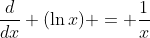 \dfrac{d}{dx} (\ln{x}) = \dfrac{1}{x}