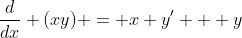 \dfrac{d}{dx} (xy) = x y' + y